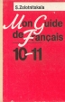 Mon Guide de Francais 10-11 Букинистическое издание Сохранность: Хорошая Издательство: Просвещение, 1993 г Твердый переплет, 352 стр ISBN 5-09-004551-8 Тираж: 292000 экз Формат: 60x90/16 (~145х217 мм) инфо 3733p.